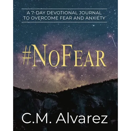 #NoFear: How to Overcome Fear, Worry, and Anxiety