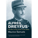 Alfred Dreyfus: The Man at the Center of the Affair