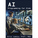 AI Programming for Kids: Master AI and How to Code It