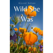 Wild She Was