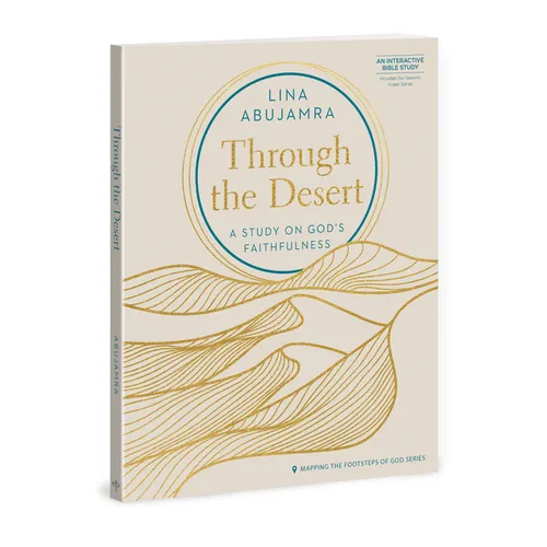 Through the Desert - Includes Six-Session Video Series: A Study on God's Faithfulness