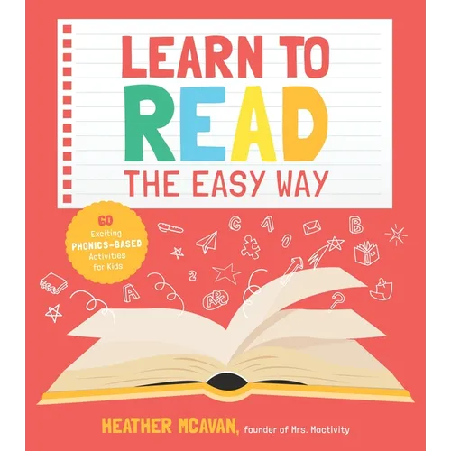 Learn to Read the Easy Way: 60 Exciting Phonics-Based Activities for Kids