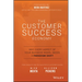 The Customer Success Economy: Why Every Aspect of Your Business Model Needs a Paradigm Shift
