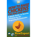 How to Raise Chickens for Eggs and Meat: A Quick Guide on Raising Chickens for the Beginning Homesteader