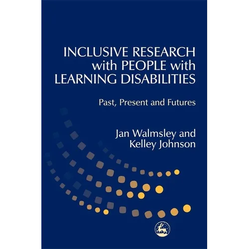 Inclusive Research with People with Learning Disabilities: Past, Present and Futures