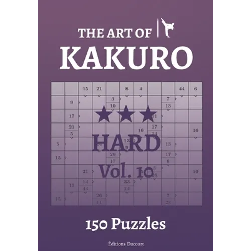 The Art of Kakuro Hard Vol.10