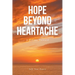 Hope Beyond Heartache: A Journey Forward