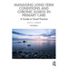 Managing Long-Term Conditions and Chronic Illness in Primary Care: A Guide to Good Practice