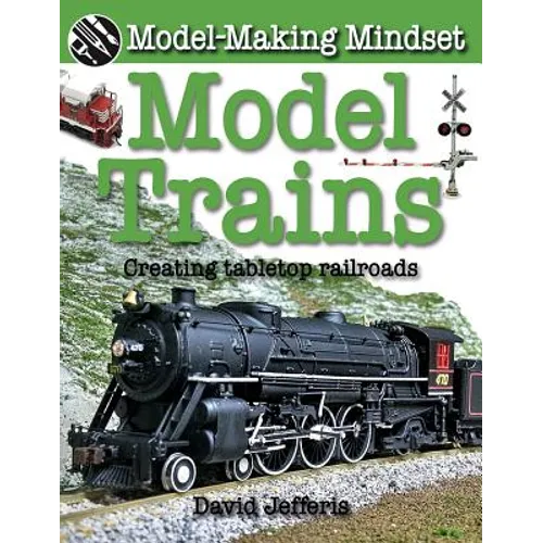 Model Trains: Creating Tabletop Railroads