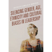 Silencing Gender, Age, Ethnicity and Cultural Biases in Leadership