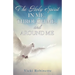 The Holy Spirit in Me, Through Me, and Around Me