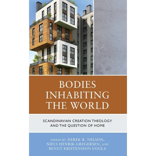 Bodies Inhabiting the World: Scandianvian Creation Theology and the Question of Home