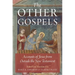 The Other Gospels: Accounts of Jesus from Outside the New Testament