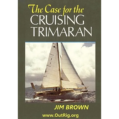 The Case for the Cruising Trimaran