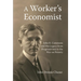 A Worker's Economist: John R. Commons and His Legacy from Progressivism to the War on Poverty