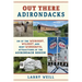 Out There Adirondacks: 108 of the Weirdest, Wildest, and Most Wonderful Attractions of the Adirondack Region