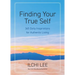 Finding Your True Self: 365 Daily Inspirations for Authentic Living