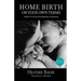 Home Birth On Your Own Terms