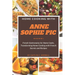 Home Cooking with Anne Sophie Pic: French Gastronomy for Home Cooks, Transforming Home Cooking with French Secrets and Recipes