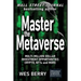 Master the Metaverse: Multi-Million Dollar Investment Opportunities, Crypto, NFTs and More