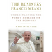 The Business Francis Means: : Understanding the Pope's Message on the Economy: Understanding the Pope's