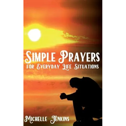 Simple Prayers For Everyday Life Situations