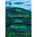 The Great British Tree Biography: 50 Legendary Trees and the Tales Behind Them