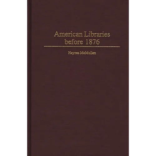American Libraries Before 1876