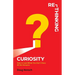 Re-Thinking Curiosity: How to Lead When You Don't Have All the Answers