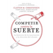 Competir Contra La Suerte: La Historia de la Innovación Y La Elección del Cliente