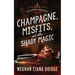 Champagne, Misfits, and Other Shady Magic