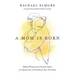 A Mom Is Born: Biblical Wisdom and Practical Advice for Taking Care of Yourself and Your New Baby - The Perfect Christian Baby Shower Gift or Postpart