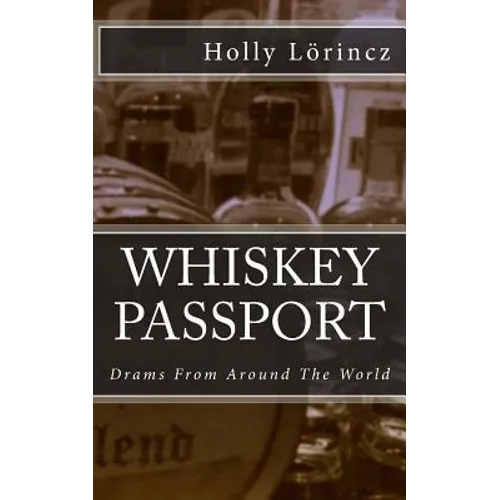 Whiskey Passport: Drams From Around The World