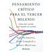 Pensamiento Crítico Para El Tercer Milenio: Cómo Dar Sentido a Un Mundo Sin Sentido / Third Millennium Thinking