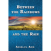 Between the Rainbows and the Rain