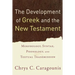 The Development of Greek and the New Testament: Morphology, Syntax, Phonology, and Textual Transmission