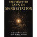 The Forgotten Laws of Manifestation: The Missing Principle Behind Real-World Results. A Step-by-Step Operating System That Turns Intention Into Eviden