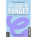 It's Okay to Forget: Memory, Forgetfulness, and What Matters Most