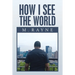 How I See the World