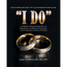 I Do: If You're Thinking About Saying "I Do" or You Already Did, This Book is For You