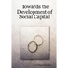 Towards the Development of Social Capital
