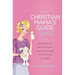 The Christian Mama's Guide to Baby's First Year: Everything You Need to Know to Survive (and Love) Your First Year as a Mom