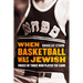 When Basketball Was Jewish: Voices of Those Who Played the Game