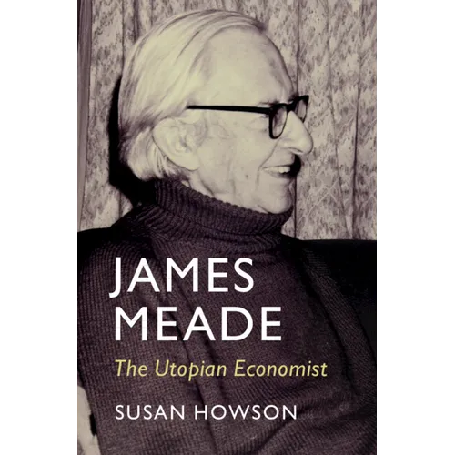 James Meade: The Utopian Economist