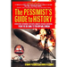 The Pessimist's Guide to History: An Irresistible Compendium of Catastrophes, Barbarities, Massacres and Mayhem from the Big Bang to the New Millenniu