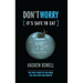 Don't Worry (It's Safe to Eat): The True Story of GM Food, Bse and Foot and Mouth