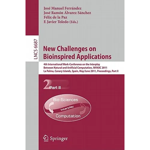 New Challenges on Bioinspired Applications: 4th International Work-Conference on the Interplay Between Natural and Artificial Computation, Iwinac 2011