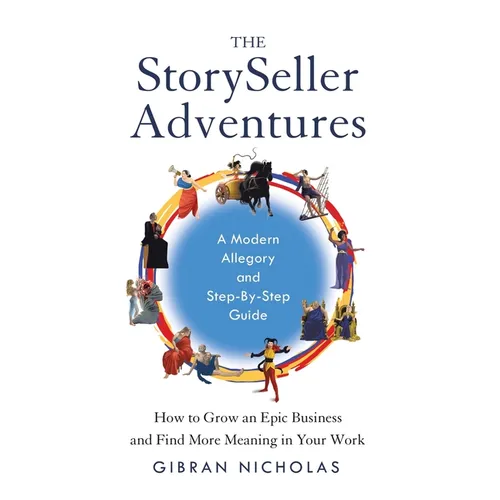 The StorySeller Adventures: How to Grow an Epic Business and Find More Meaning in Your Work