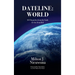 Dateline World-20 Dispatches from the Earth & One from Hell