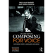 Composing for Voice: Exploring Voice, Language and Music